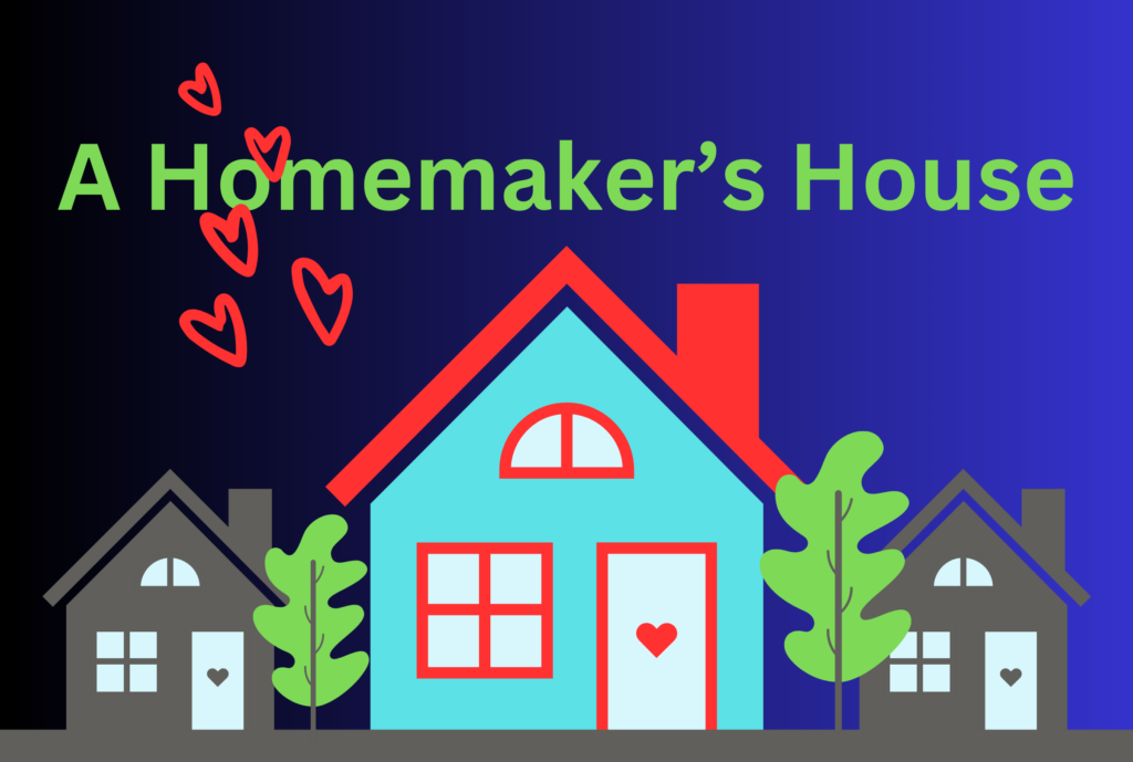 A Homemakers House
